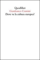 Dove va la cultura europea? Relazione sulle cose di Ginevra di Gianfranco Contini edito da Quodlibet