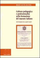 Cultura pedagogica e professionalità nella formazione del maestro italiano. Dal Risorgimento ai giorni nostri di Redi S. Di Pol edito da Marcovalerio