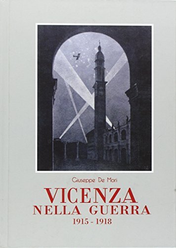 Vicenza nella guerra (1915-1918) di Giuseppe De Mori edito da Input Edizioni