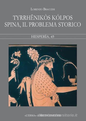 Tyrrheikos kolpos. Spina, il problema storico di Lorenzo Braccesi edito da L'Erma di Bretschneider