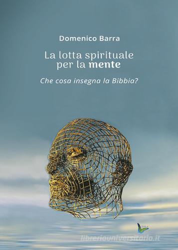 La lotta spirituale per la mente di Domenico Barra edito da Youcanprint