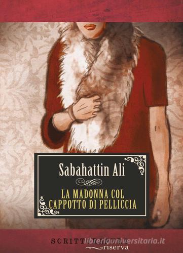 La Madonna col cappotto di pelliccia di Sabahattin Ali edito da Scritturapura Casa Editrice