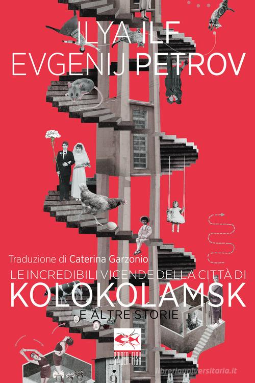 Le incredibili vicende della città di Kolokolamsk di Il'Jà Il'f, Evgenij Petrov edito da Spider & Fish