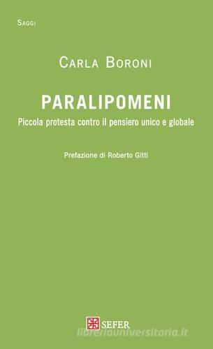 Paralipomeni. Piccola protesta contro il pensiero unico e globale di Carla Boroni edito da Sefer Books