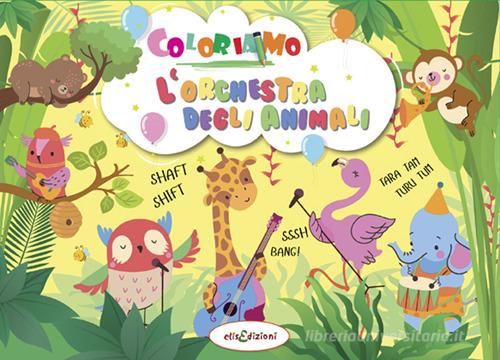 Coloriamo l'orchestra degli animali edito da Elisedizioni