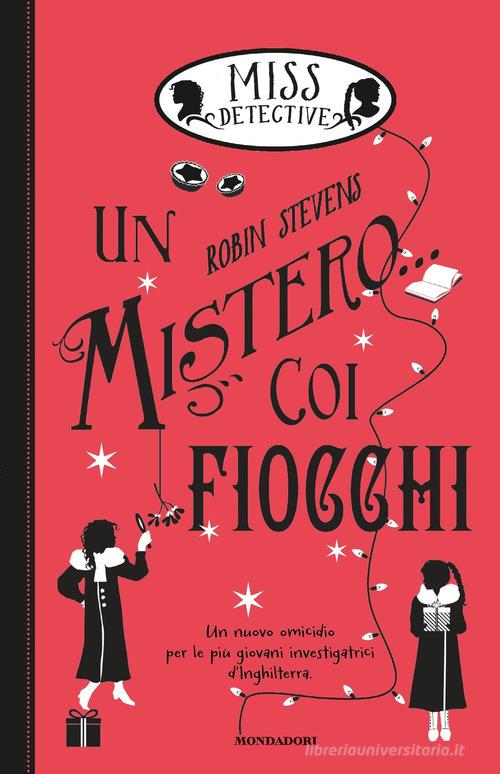 Un mistero... coi fiocchi. Miss Detective vol.5 di Robin Stevens edito da Mondadori