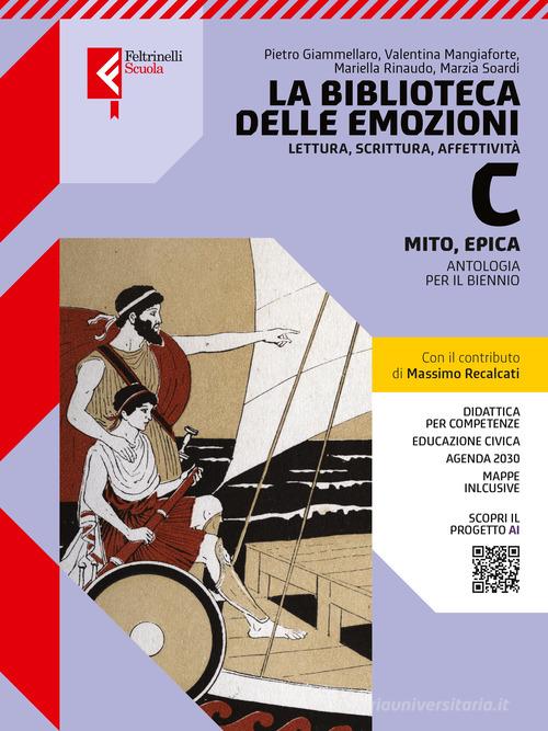 La biblioteca delle emozioni. Per le Scuole superiori. Con e-book. Con espansione online vol. C di Ferdinando Cozzi, Luciana Virno, Massimo Recalcati edito da Feltrinelli