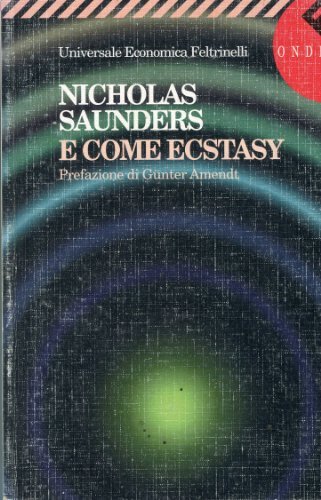 E come ecstasy di Nicholas Saunders edito da Feltrinelli