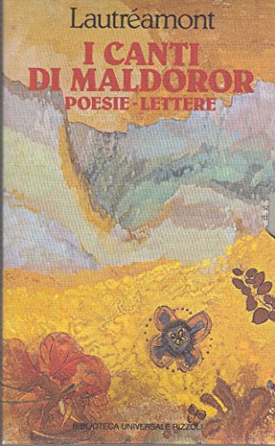 I canti di Maldoror-Poesie-Lettere di Isidore Lautréamont Ducasse edito da Garzanti