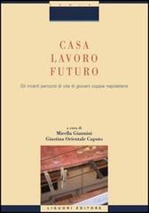 Casa, lavoro, futuro. Gli incerti percorsi di vita di giovani coppie napoletane edito da Liguori