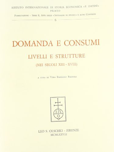 Domanda e consumi, livelli e strutture (secc. XIII-XVIII) edito da Olschki