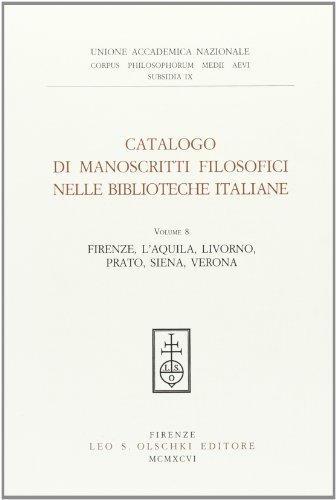 Catalogo di manoscritti filosofici nelle biblioteche italiane vol.8 edito da Olschki