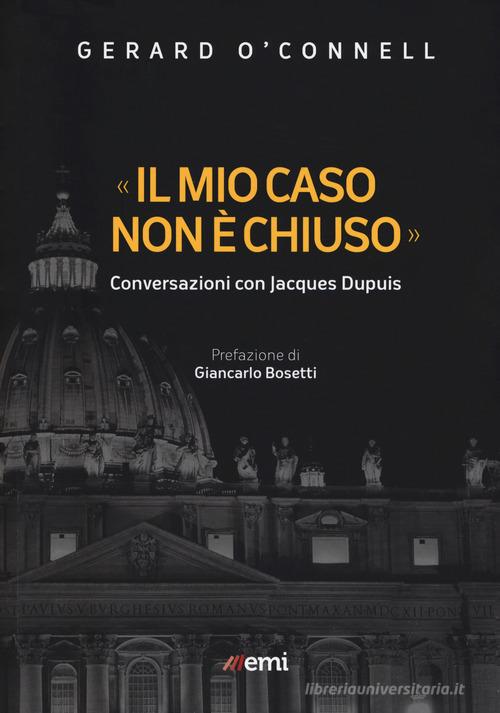 «Il mio caso non è chiuso». Conversazioni con Jacques Dupuis di Gerard O'Connell, Jacques Dupuis edito da EMI