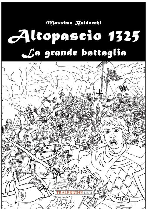 Altopascio 1325. La grande battaglia di Massimo Baldocchi edito da Tra le righe libri