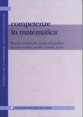 Competenze in matematica. Una sfida per il processo di insegnamento-apprendimento di Bruno D'Amore, Juan D. Godino, Gianfranco Arrigo edito da Pitagora