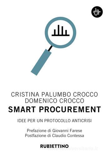 Smart procurement. Idee per un protocollo anticrisi di Cristina Palumbo Crocco, Domenico Crocco edito da Rubbettino