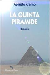 La quinta piramide di Augusto Aragno edito da L'Autore Libri Firenze