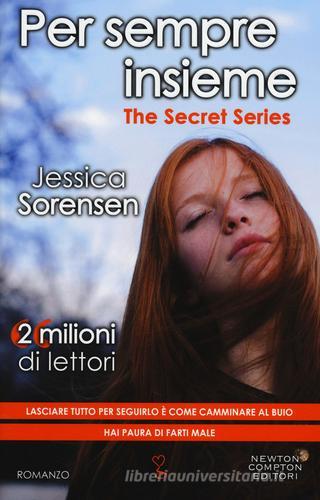 Per sempre insieme. The Secret Series di Jessica Sorensen edito da Newton Compton