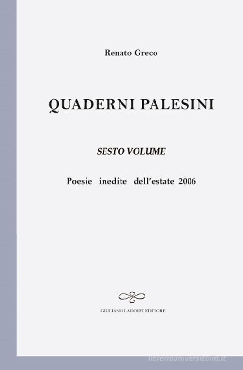 Quaderni palesini vol.6 di Renato Greco edito da Giuliano Ladolfi Editore