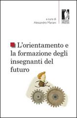 L' orientamento e la formazione degli insegnanti del futuro edito da Firenze University Press