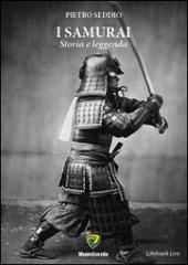 I samurai. Storia e leggenda di Pietro Seddio edito da Montecovello