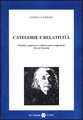 Categorie e relatività. Metodo, cognizione e cultura nella scoperta di Albert Einstein di Andrea Cerroni edito da Unicopli