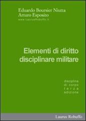 Elementi di diritto disciplinare militare. Disciplina di corpo di Eduardo Boursier Niutta, Arturo Esposito edito da Laurus Robuffo
