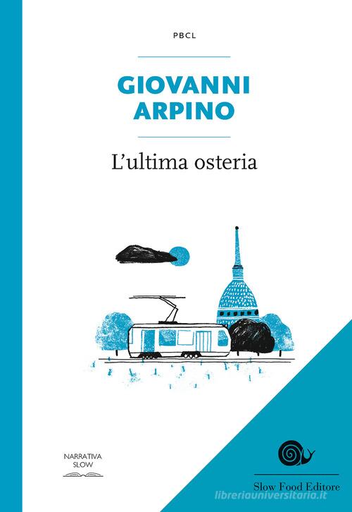 Libro L'ultima osteria di Giovanni Arpino Piccola biblioteca di cucina letteraria di Slow Food