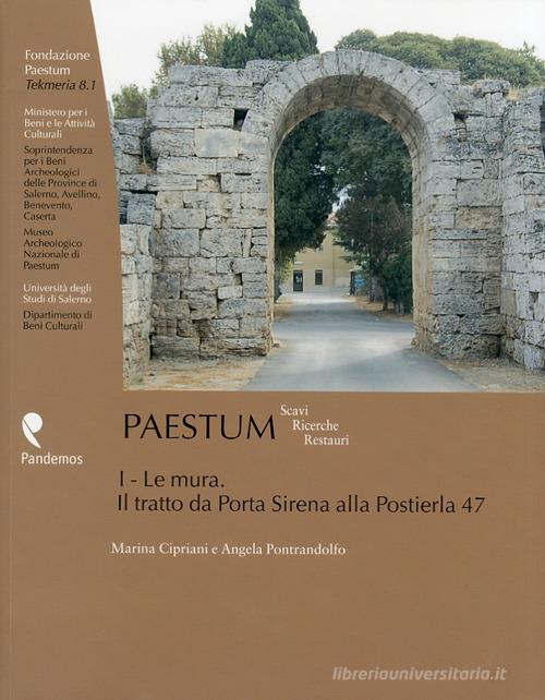 Paestum. Scavi. Ricerche, restauri vol.1 di Marina Cipriani, Angela Pontrandolfo edito da Pandemos