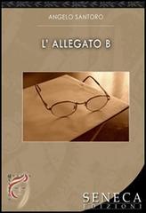 L' allegato B di Angelo Santoro edito da Seneca Edizioni