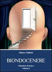 Biondocenere vol.2 di Matteo Tibiletti edito da Youcanprint