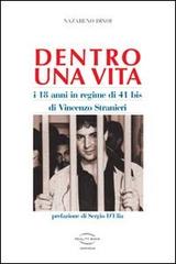 Dentro una vita. I 18 anni in regime 41 bis di Vincenzo Stranieri di Nazareno Dinoi edito da Reality Book