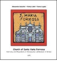 Church of Santa Maria Formosa. Harmony and proportions in Renaissance architecture in Venice di Alessandra Bassotto, Monica Latini, Franca Lugato edito da Gambier Keller