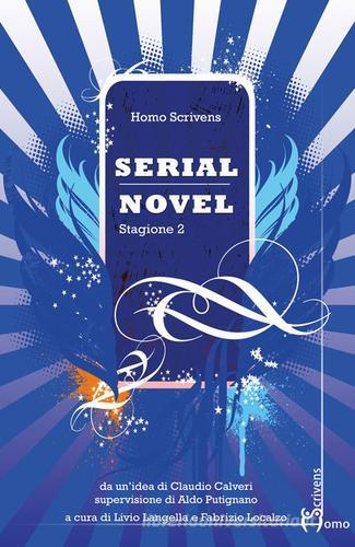 Serial novel. Stagione 2 edito da Homo Scrivens