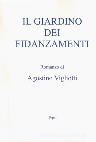 Il giardino dei fidanzamenti di Agostino Vigliotti edito da Autopubblicato