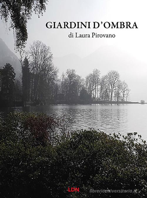 Giardini d'ombra di Laura Pirovano edito da Libreria della Natura