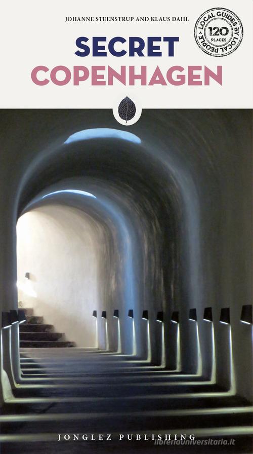 Secret Copenaghen di Johanne Steenstrup, Klaus Dahl edito da Jonglez