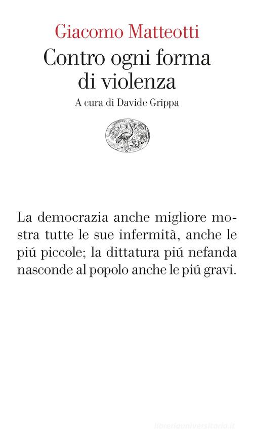 Contro ogni forma di violenza di Giacomo Matteotti edito da Einaudi