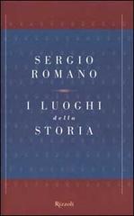 I luoghi della storia di Sergio Romano edito da Rizzoli