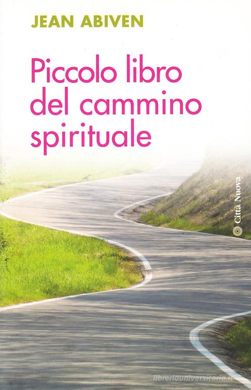 Piccolo libro del cammino spirituale di Jean Abiven edito da Città Nuova