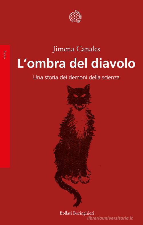 L'ombra del diavolo. Una storia dei demoni della scienza di Jimena Canales edito da Bollati Boringhieri