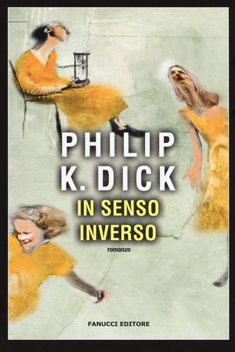 In senso inverso di Philip K. Dick edito da Fanucci