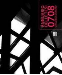 Annuario delle tesi 2007-2008. Politecnico di Milano, facoltà di architettura e società edito da Maggioli Editore