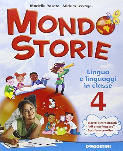 Mondostorie. Lingua e linguaggi-Riflessioni sulla lingua. Per la 4ª classe elementare. Con espansione online di Mariella Rosato, Miriam Terragni edito da De Agostini Scuola