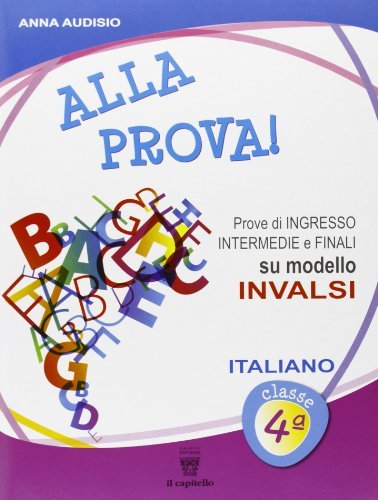 Alla prova! Italiano. Per la 4ª classe elementare di Anna Audisio, Emilio D'Agostini edito da Il Capitello