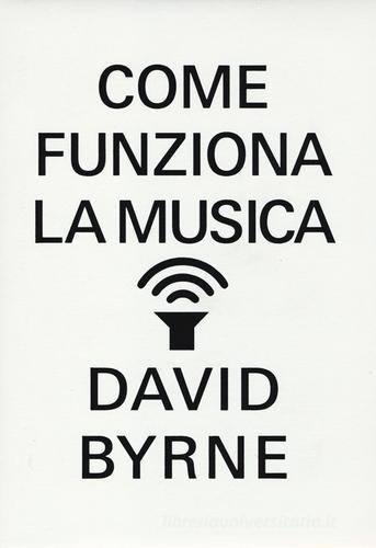 Come funziona la musica di David Byrne edito da Bompiani