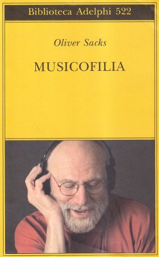 Musicofilia di Oliver Sacks edito da Adelphi