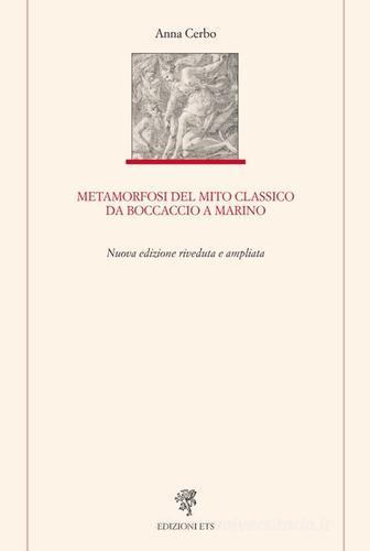 Metamorfosi del mito classico da Boccaccio a Marino di Anna Cerbo edito da Edizioni ETS