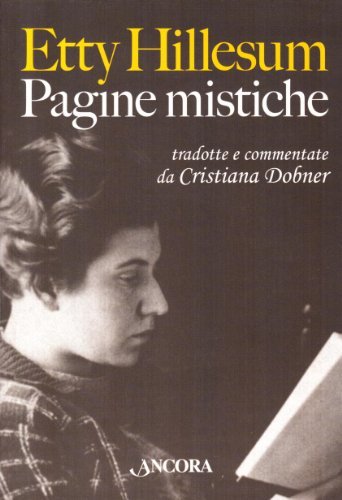 Pagine mistiche tradotte e commentate da Cristiana Dobner di Etty Hillesum  - 9788851404192 in Misticismo cristiano