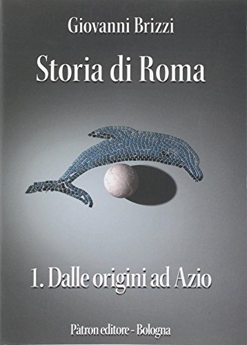 Storia di Roma. Dalle origini ad Azio di Giovanni Brizzi edito da Pàtron